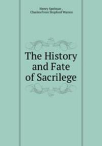 The History and Fate of Sacrilege