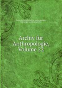 Archiv fur Anthropologie, Volume 22