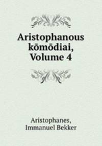 Aristophanous komodiai, Volume 4