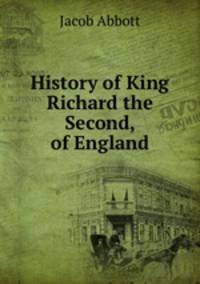 History of King Richard the Second, of England