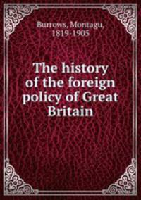 The history of the foreign policy of Great Britain