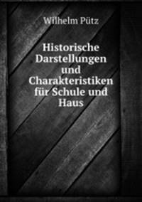 Historische Darstellungen und Charakteristiken fur Schule und Haus