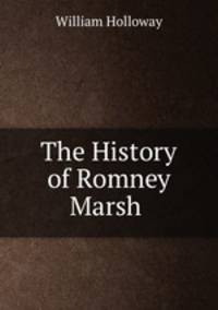 The History of Romney Marsh .