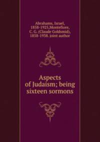 Aspects of Judaism; being sixteen sormons