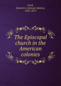 The Episcopal church in the American colonies
