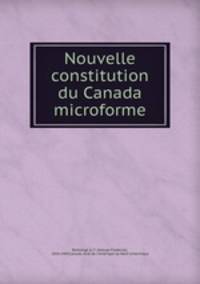 Nouvelle constitution du Canada microforme