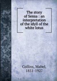 The story of Sensa : an interpretation of the idyll of the white lotus