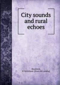 City sounds and rural echoes
