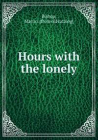 Hours with the lonely