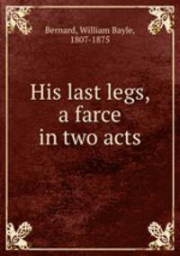 His last legs, a farce in two acts