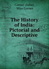 The History of India: Pictorial and Descriptive