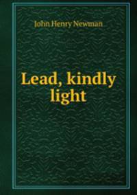 Lead, kindly light