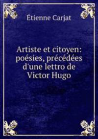 Artiste et citoyen: poesies, precedees d