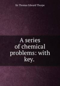 A series of chemical problems: with key. .