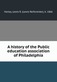 A history of the Public education association of Philadelphia