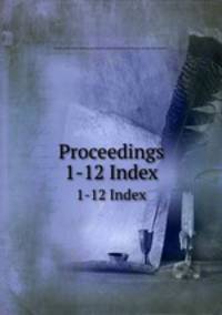 Proceedings. 1-12 Index