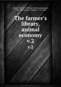 The farmer`s library, animal economy. v.2