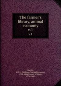 The farmer`s library, animal economy. v.1