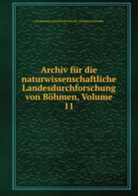 Archiv fur die naturwissenschaftliche Landesdurchforschung von Bohmen, Volume 11