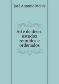 Arte de dizer: estudos reunidos e ordenados