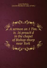 A sermon on 1 Tim. iv. 16 preach
