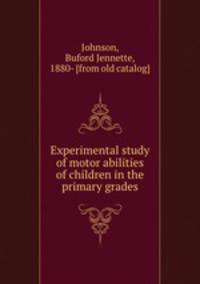 Experimental study of motor abilities of children in the primary grades