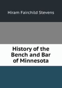 History of the Bench and Bar of Minnesota