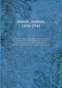 Latter-day Saint biographical encyclopedia : a compilation of biographical sketches of prominent men and women in the Church of Jesus Christ of Latter-day Saints. 3