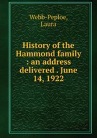History of the Hammond family : an address delivered . June 14, 1922