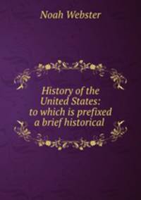 History of the United States: to which is prefixed a brief historical .