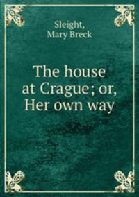 The house at Crague; or, Her own way
