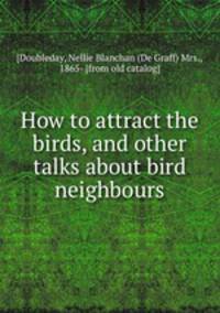 How to attract the birds, and other talks about bird neighbours