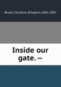 Inside our gate. --