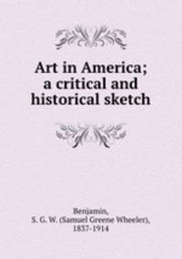 Art in America; a critical and historical sketch