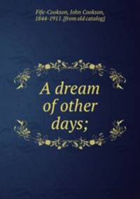 A dream of other days;