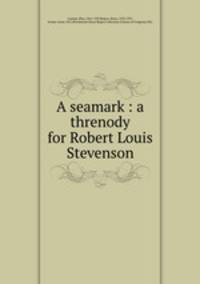 A seamark : a threnody for Robert Louis Stevenson