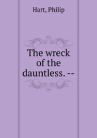 The wreck of the dauntless. --