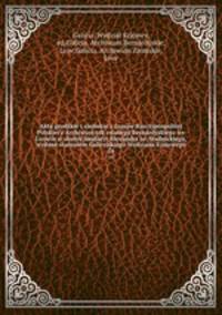 Akta grodzkie i ziemskie z czasw Rzeczypospolitej Polskiej z Archiwum tak zwanego Bernardyskiego we Lwowie w skutek fundacyi Alexandra hr. Stadnickiego, wydane staraniem Galicyjskiego Wydziaau Krajowego. 24