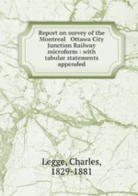 Report on survey of the Montreal & Ottawa City Junction Railway microform : with tabular statements appended