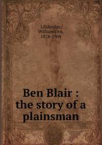 Ben Blair : the story of a plainsman