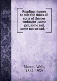 Rippling rhymes to suit the times all sorts of themes embracin