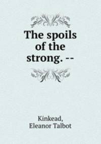 The spoils of the strong. --