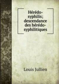 Heredo-syphilis; descendance des heredo-syphilitiques
