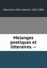 Melanges poetiques et litteraires. --
