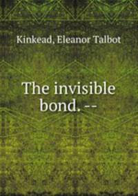 The invisible bond. --