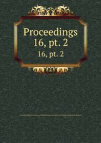 Proceedings. 16, pt. 2