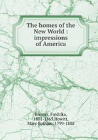 The homes of the New World : impressions of America