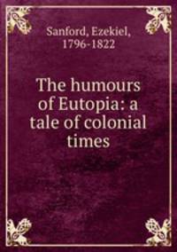 The humours of Eutopia: a tale of colonial times