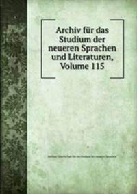 Archiv fur das Studium der neueren Sprachen und Literaturen, Volume 115