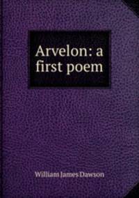 Arvelon: a first poem